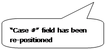 Rounded Rectangular Callout: “Case #” field has been re-positioned
