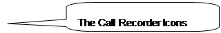 Rounded Rectangular Callout: The Call Recorder Icons