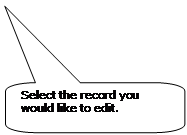 Rounded Rectangular Callout: Select the record you would like to edit.