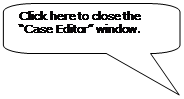 Rounded Rectangular Callout: Click here to close the “Case Editor” window. 